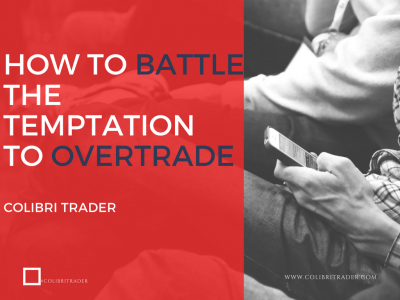 How to Battle the Temptation to Overtrade