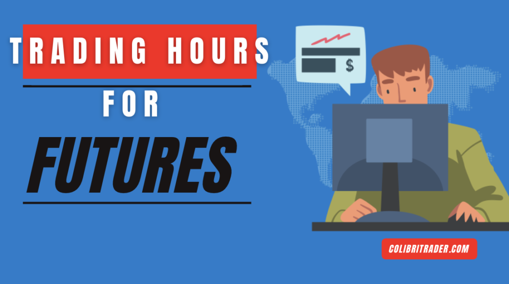 Trading Hours for Futures Colibri Trader