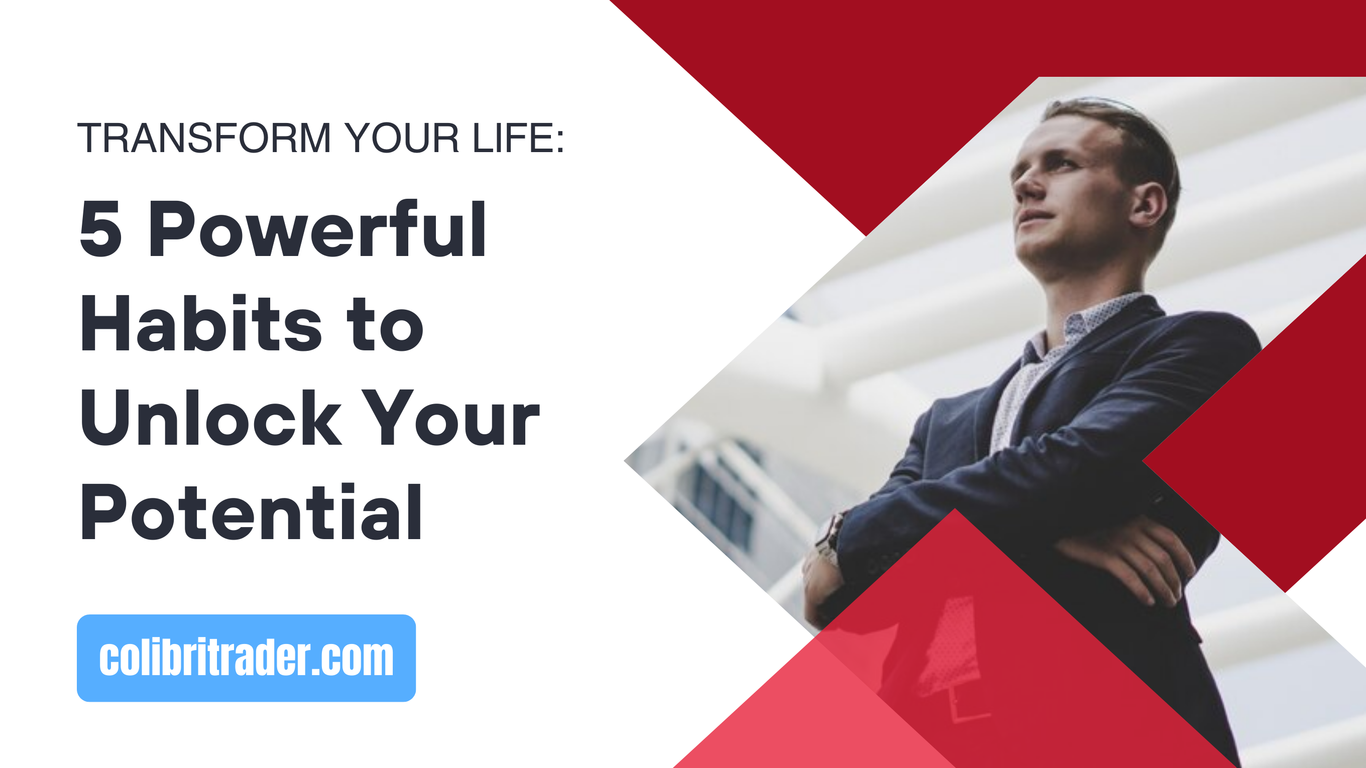 Transform Your Life: 5 Powerful Habits to Unlock Your Potential