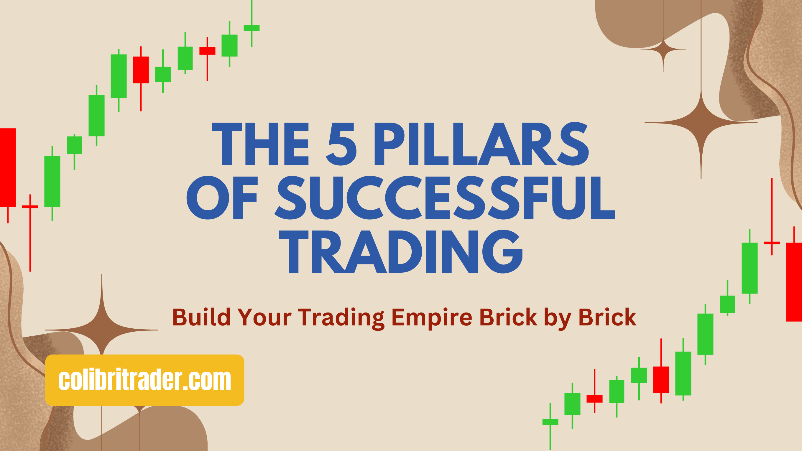 The 5 Pillars of Successful Trading: Build Your Trading Empire Brick by Brick