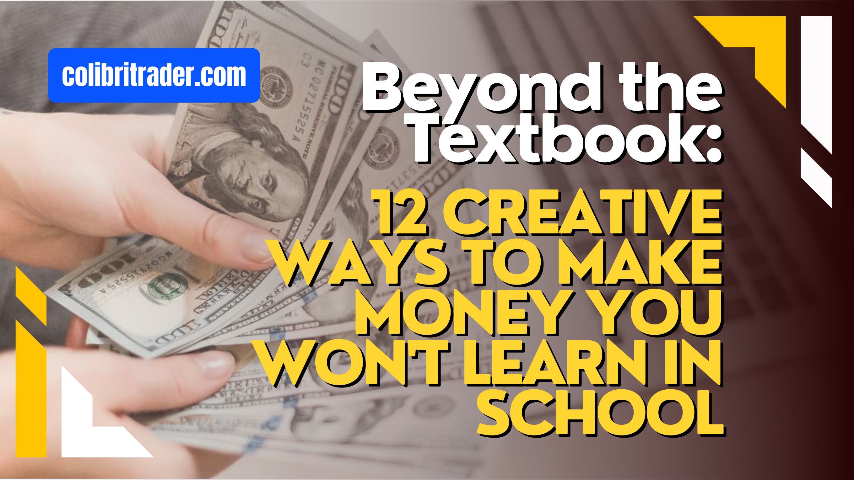Beyond the Textbook: 12 Creative Ways to Make Money You Won't Learn in School
