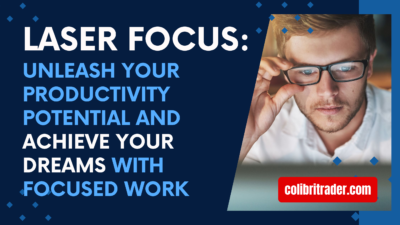 Laser Focus: Unleash Your Productivity Potential and Achieve Your Dreams with Focused Work