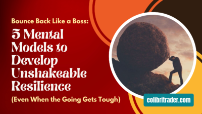 Bounce Back Like a Boss: 5 Mental Models to Develop Unshakeable Resilience (Even When the Going Gets Tough)