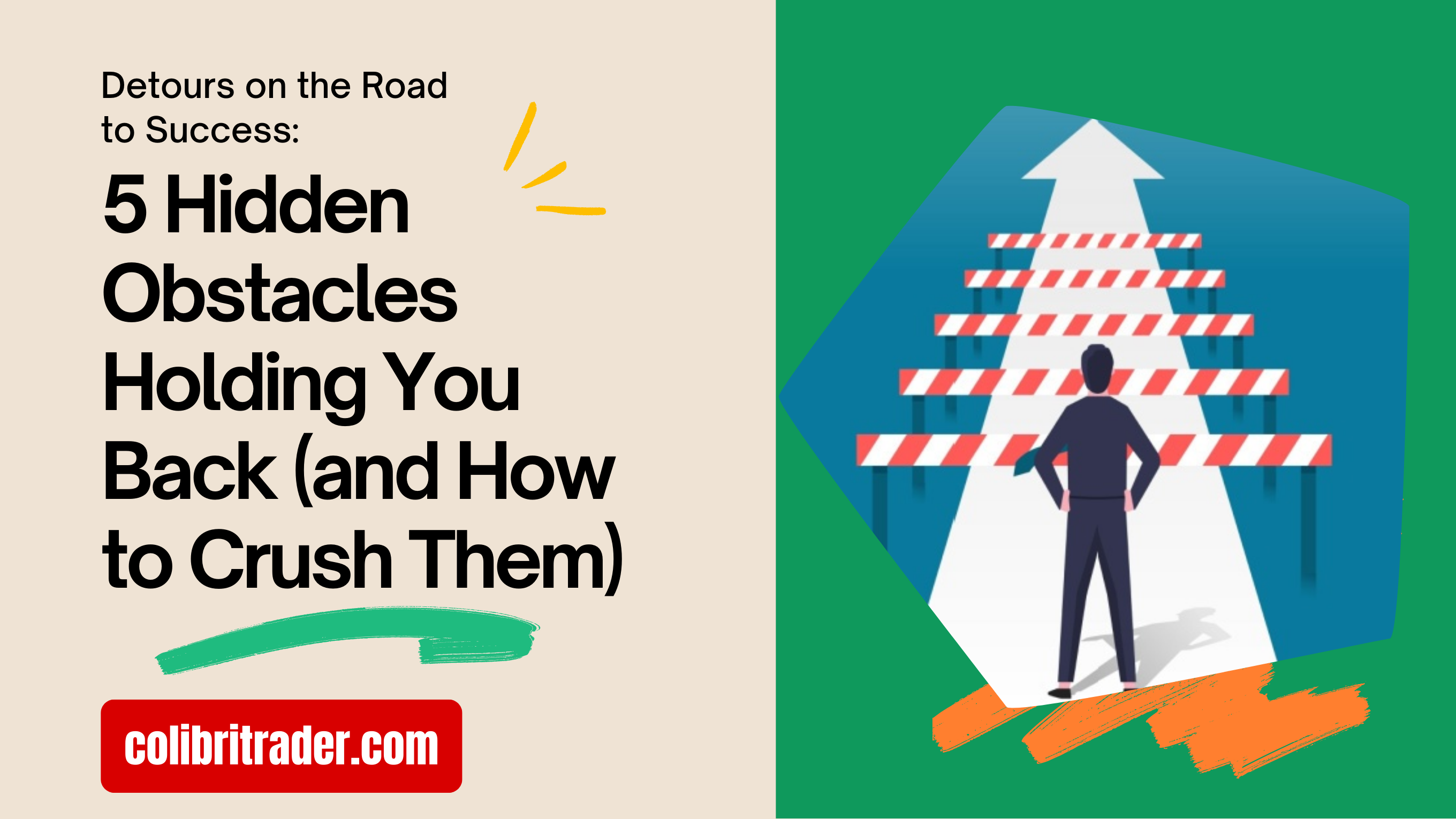 Detours on the Road to Success: 5 Hidden Obstacles Holding You Back (and How to Crush Them)