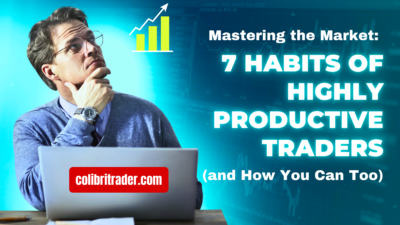 Mastering the Market: 7 Habits of Highly Productive Traders (and How You Can Too)
