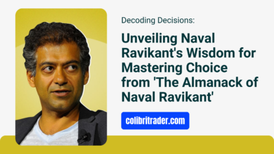 Decoding Decisions: Unveiling Naval Ravikant's Wisdom for Mastering Choice from 'The Almanack of Naval Ravikant'